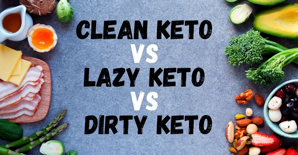 Clean Keto vs Lazy Keto vs Dirty Keto